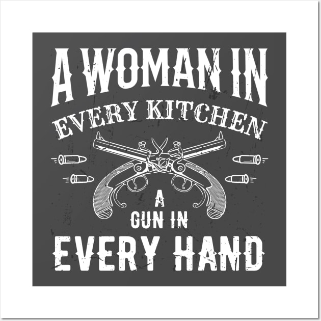 A Woman In Every Kitchen A Gun In Every Hand Wall Art by DewaJassin